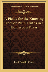 Pickle for the Knowing Ones or Plain Truths in a Homespun Dress