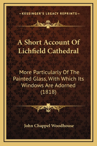 A Short Account Of Lichfield Cathedral