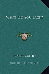 What Do You Lack?