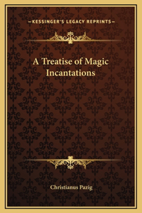 A Treatise of Magic Incantations
