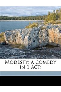 Modesty; A Comedy in 1 ACT;