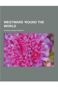 Westward 'Round the World