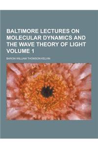 Baltimore Lectures on Molecular Dynamics and the Wave Theory of Light Volume 1