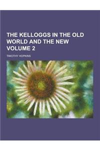 The Kelloggs in the Old World and the New Volume 2