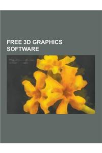 Free 3D Graphics Software: 3dslicer, Antonia Polygon, Aqsis, Ardor3d, Art of Illusion, Autoq3d Community, Avimator, Away3d, Blender (Software), B