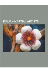 Italian Martial Artists: Italian Muay Thai Practitioners, Italian Boxers, Italian Judoka, Italian Karateka, Italian Kickboxers, Italian Mixed M
