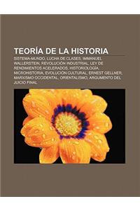 Teoria de La Historia: Sistema-Mundo, Lucha de Clases, Immanuel Wallerstein, Revolucion Industrial, Ley de Rendimientos Acelerados