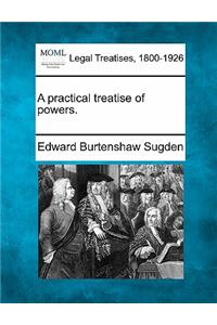 Practical Treatise of Powers.
