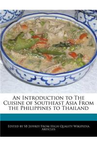 An Introduction to the Cuisine of Southeast Asia from the Philippines to Thailand