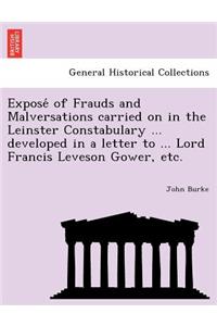 Expose of Frauds and Malversations Carried on in the Leinster Constabulary ... Developed in a Letter to ... Lord Francis Leveson Gower, Etc.