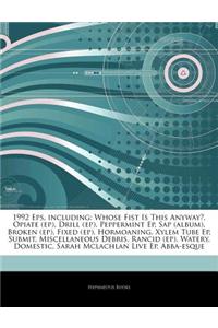 Articles on 1992 EPS, Including: Whose Fist Is This Anyway?, Opiate (Ep), Drill (Ep), Peppermint Ep, SAP (Album), Broken (Ep), Fixed (Ep), Hormoaning,