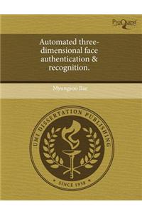Automated Three-Dimensional Face Authentication & Recognition