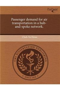 Passenger Demand for Air Transportation in a Hub-And-Spoke Network