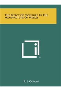 The Effect Of Moisture In The Manufacture Of Metals