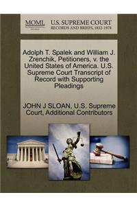 Adolph T. Spalek and William J. Zrenchik, Petitioners, V. the United States of America. U.S. Supreme Court Transcript of Record with Supporting Pleadings