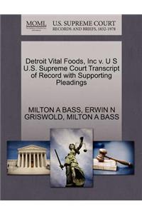 Detroit Vital Foods, Inc V. U S U.S. Supreme Court Transcript of Record with Supporting Pleadings