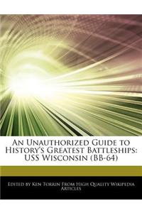 An Unauthorized Guide to History's Greatest Battleships