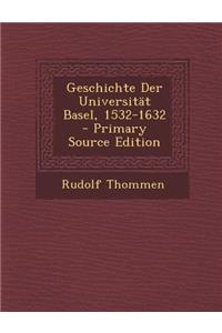 Geschichte Der Universitat Basel, 1532-1632