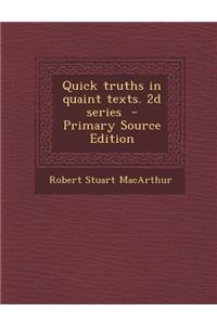 Quick Truths in Quaint Texts. 2D Series