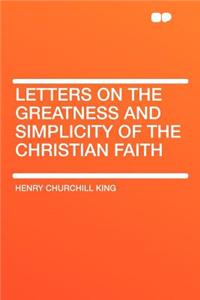 Letters on the Greatness and Simplicity of the Christian Faith