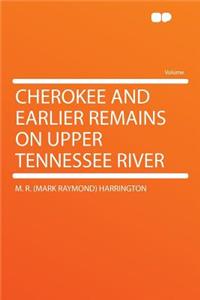 Cherokee and Earlier Remains on Upper Tennessee River