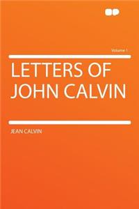 Letters of John Calvin Volume 1
