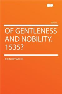 Of Gentleness and Nobility. 1535?