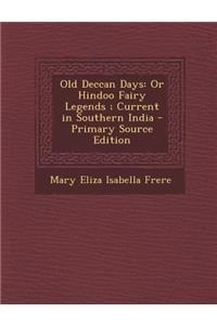 Old Deccan Days: Or Hindoo Fairy Legends; Current in Southern India