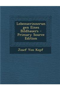 Lebenserinnerungen Eines Bildhauers - Primary Source Edition