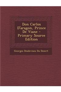 Don Carlos D'Aragon, Prince de Viane