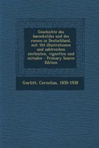 Geschichte Des Barockstiles Und Des Rococo in Deutschland, Mit 164 Illustrationen Und Zahlreichen Zierleisten, Vignetten Und Initialen