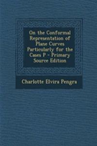 On the Conformal Representation of Plane Curves Particularly for the Cases P