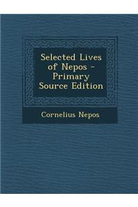Selected Lives of Nepos - Primary Source Edition