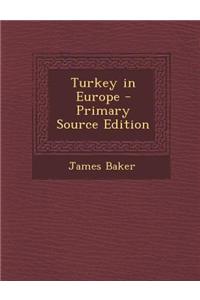Turkey in Europe - Primary Source Edition