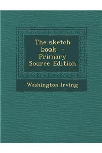 The Sketch Book - Primary Source Edition