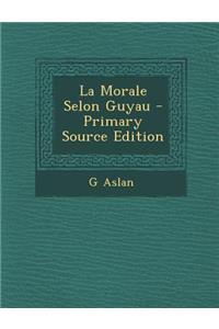 La Morale Selon Guyau - Primary Source Edition