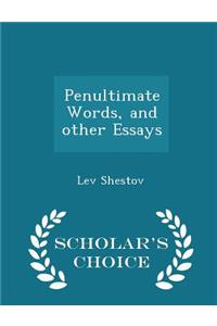 Penultimate Words, and Other Essays - Scholar's Choice Edition
