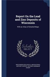 Report on the Lead and Zinc Deposits of Wisconsin