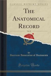 The Anatomical Record, Vol. 23 (Classic Reprint)