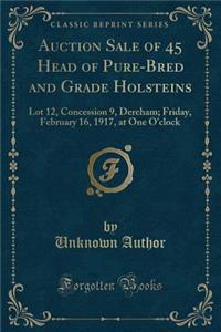 Auction Sale of 45 Head of Pure-Bred and Grade Holsteins