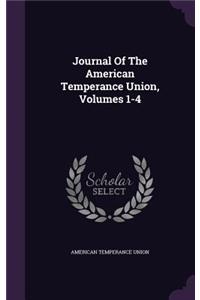 Journal Of The American Temperance Union, Volumes 1-4