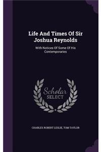 Life And Times Of Sir Joshua Reynolds