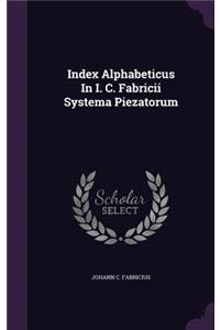 Index Alphabeticus in I. C. Fabricii Systema Piezatorum