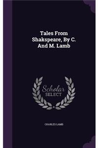 Tales From Shakspeare, By C. And M. Lamb