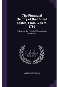 The Financial History of the United States, from 1774 to 1789