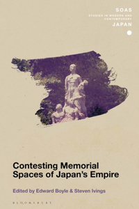 Contesting Memorial Spaces of Japan's Empire