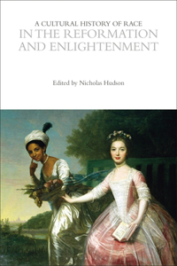 Cultural History of Race in the Reformation and Enlightenment