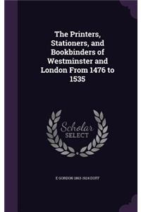 The Printers, Stationers, and Bookbinders of Westminster and London From 1476 to 1535