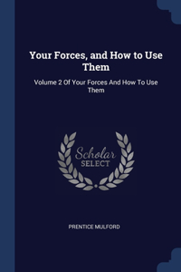 Your Forces, and How to Use Them