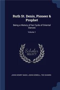 Ruth St. Denis, Pioneer & Prophet